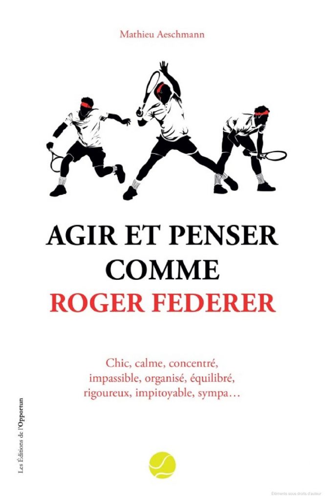 Agir et pensez comme Roger Federer